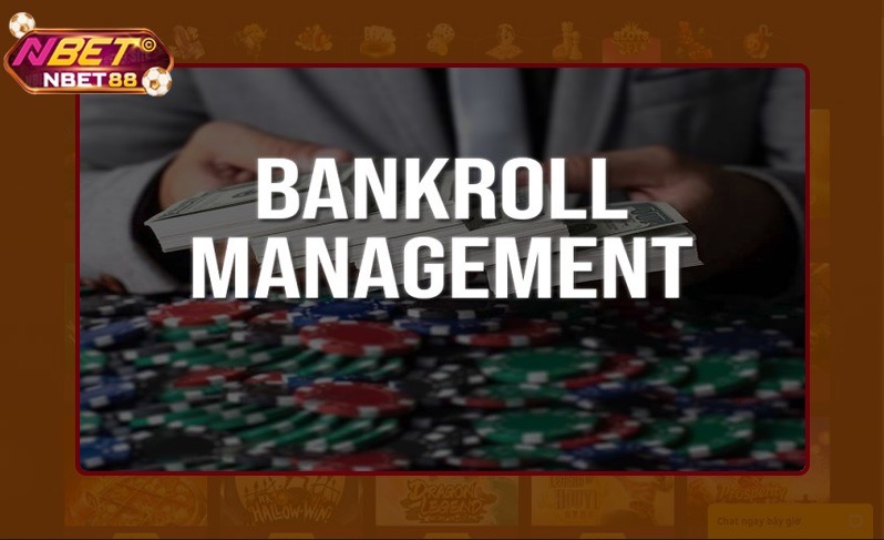 Kỹ năng chơi Bankroll hiệu quả