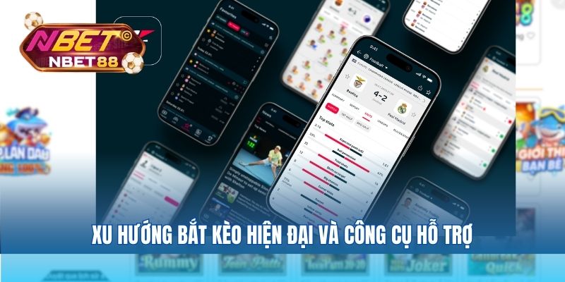 Xu hướng bắt kèo hiện đại và công cụ hỗ trợ