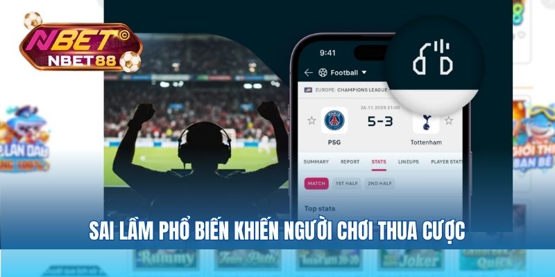 Sai lầm phổ biến khiến người chơi thua cược