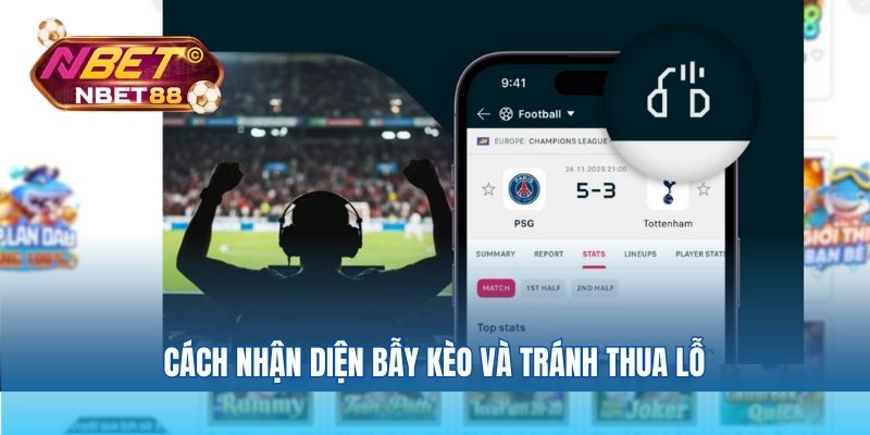 Cách nhận diện bẫy kèo và tránh thua lỗ