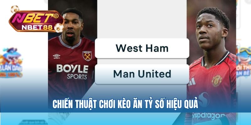 Chiến thuật chơi kèo ăn tỷ số hiệu quả