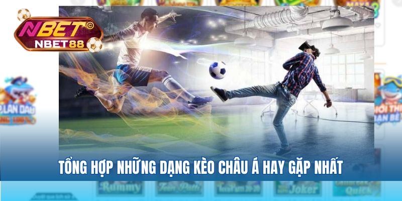 Tổng hợp những dạng kèo châu Á hay gặp nhất