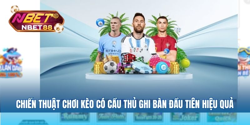 Chiến thuật chơi Kèo có cầu thủ ghi bàn đầu tiên hiệu quả