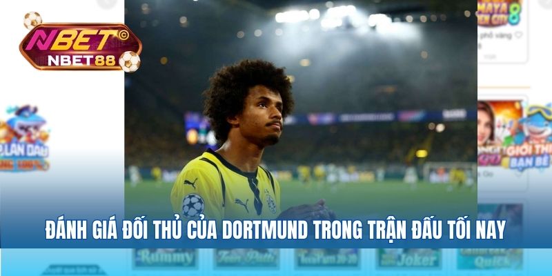 Đánh giá đối thủ của Dortmund trong trận đấu tối nay