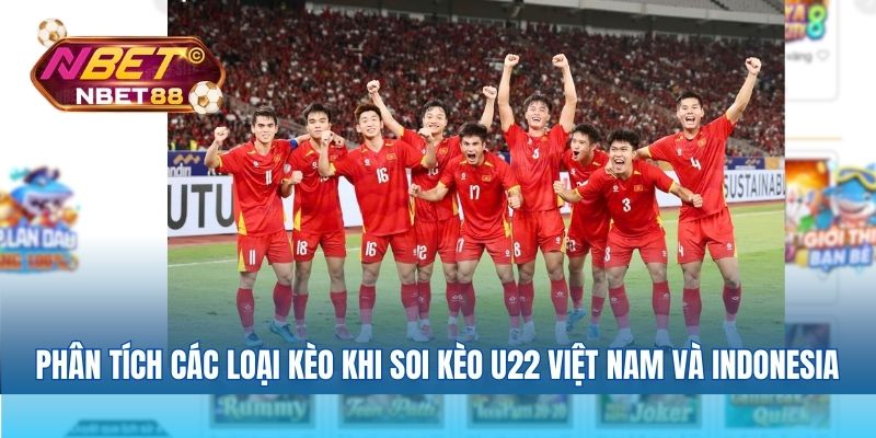 Phân tích các loại kèo khi soi kèo U22 Việt Nam và Indonesia