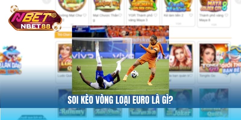 Soi kèo vòng loại Euro là gì?