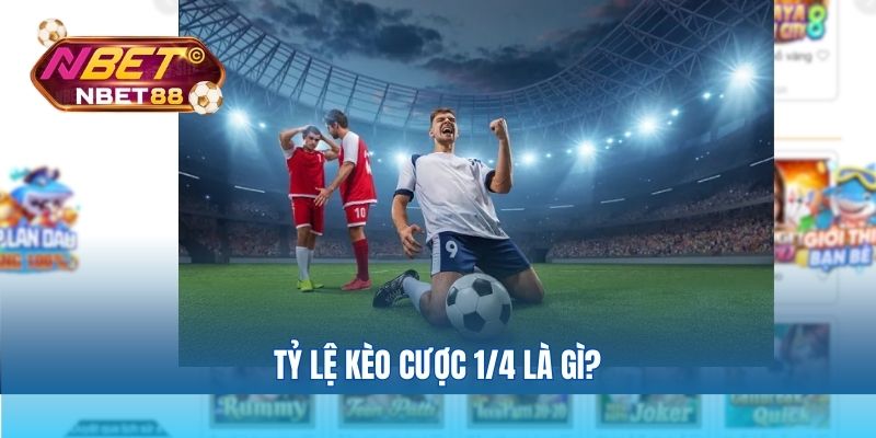 Tỷ lệ kèo cược 1/4 là gì?