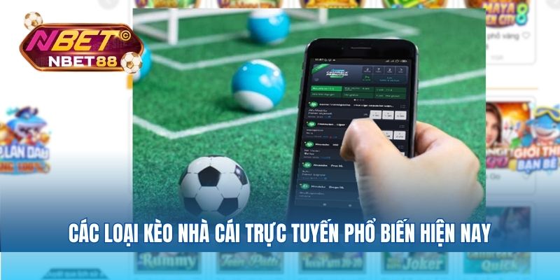 Các loại kèo nhà cái trực tuyến phổ biến hiện nay