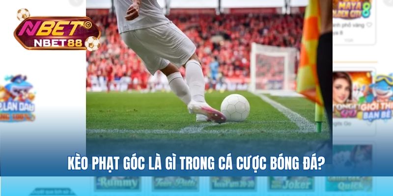 Kèo phạt góc là gì trong cá cược bóng đá?