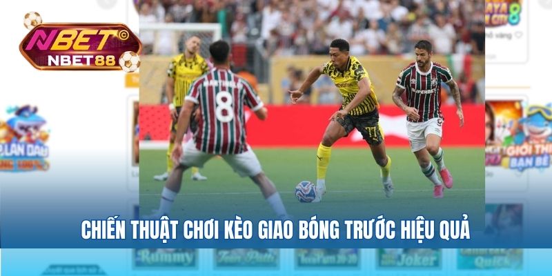 Chiến thuật chơi kèo giao bóng trước hiệu quả