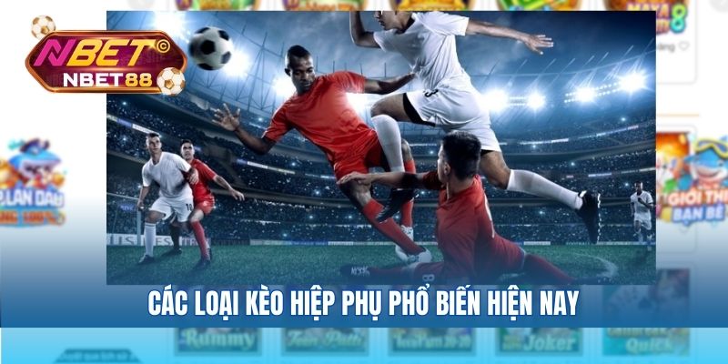 Các loại kèo hiệp phụ phổ biến hiện nay