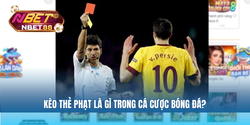 Kèo thẻ phạt là gì trong cá cược bóng đá?