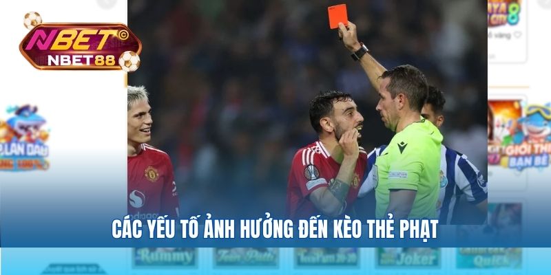 Các yếu tố ảnh hưởng đến kèo thẻ phạt